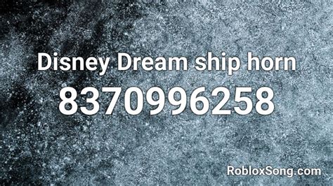 Disney Dream Ship Horn Roblox ID Roblox Music Codes