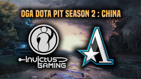 INVICTUS GAMING VS ASTER OGA DOTA PIT SEASON 2 CHINA YouTube