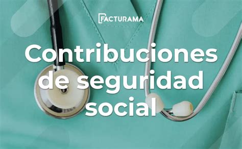 C Mo Funcionan Las Contribuciones De Seguridad Social