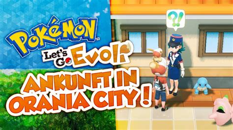 Ankunft in ORANIA CITY 10 Pokémon Let s Go Evoli YouTube