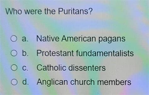 Who were the Puritans? a. Native American pagans b. | Chegg.com