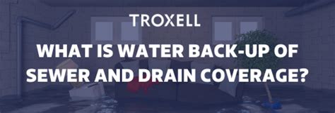 What Is Water Back Up Of Sewer And Drain Coverage Troxell