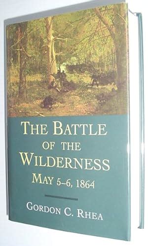 The Battle Of The Wilderness By Gordon C Rhea First Edition AbeBooks