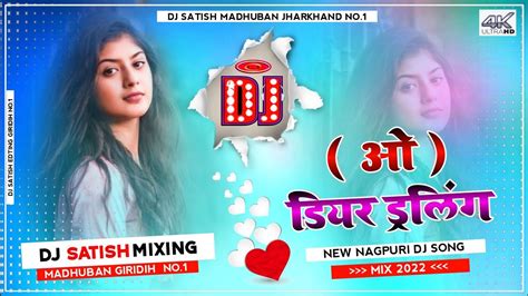 O Dear Darling New Nagpuri Dj Song Mix Dj