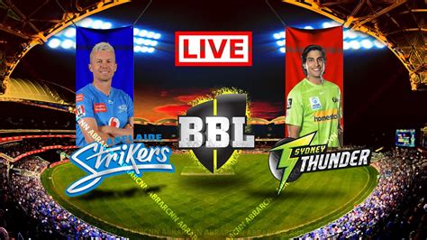 Live Match Adelaide Strikers Vs Sydney Thunder Big Bash League 2022