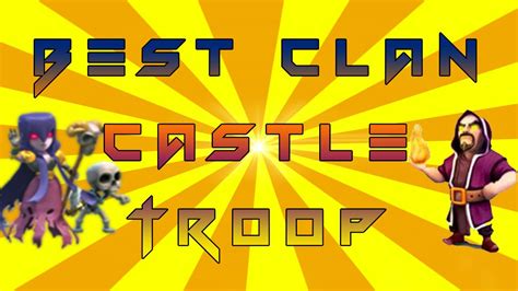 Clash Of Clans Best Clan Castle Troop Combination Youtube