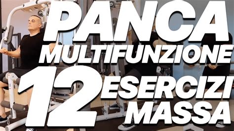 Panca Multifunzione I Migliori Esercizi Per La Massa Della Parte