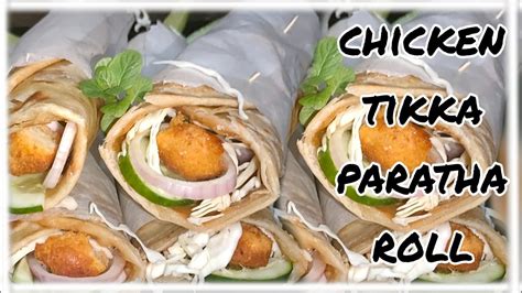 Chicken Tikka Paratha Roll Recipe Homemade Chicken Tikka Roll Spicy