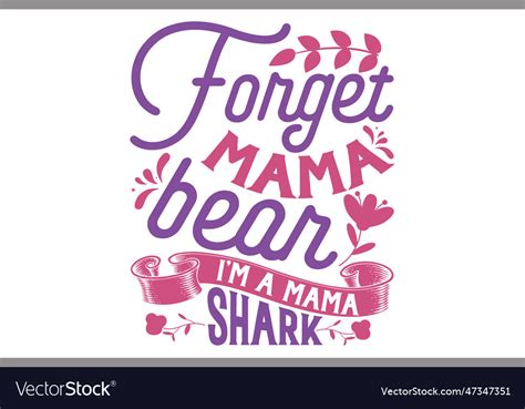 Forget mama bear im a mama shark Royalty Free Vector Image