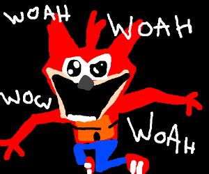 crash bandicoot whoa meme - Drawception