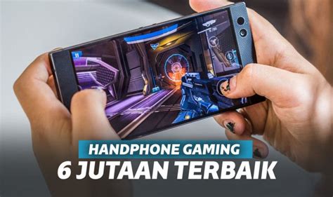 10 Hp Gaming 6 Jutaan Terbaik Lengkap Dengan Spesifikasi