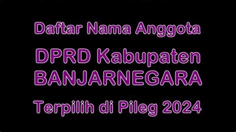 Daftar Nama Nama Anggota Dprd Kabupaten Banjarnegara Terpilih Di Pileg