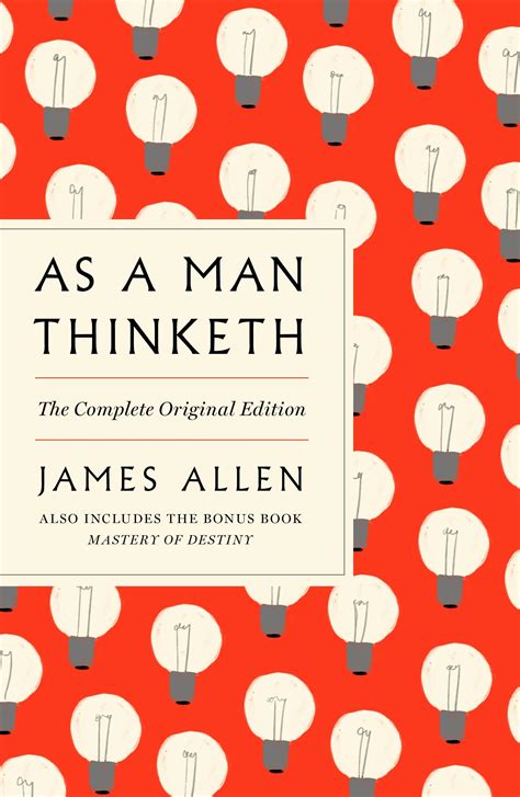 As A Man Thinketh The Complete Original Edition And Master Of Destiny