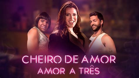 Cheiro De Amor Amor A Tr S Clipe Oficial Youtube