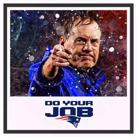 Coach Bill Belichick Do Your Job Poster By Scott Wallace Digital Designs