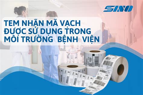 Các loại tem nhãn mã vạch được sử dụng trong môi trường bệnh viện