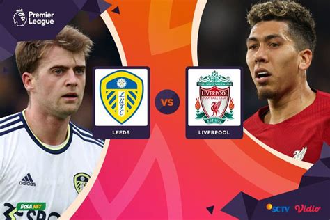 Link Nonton Live Streaming Leeds United Vs Liverpool Selasa April