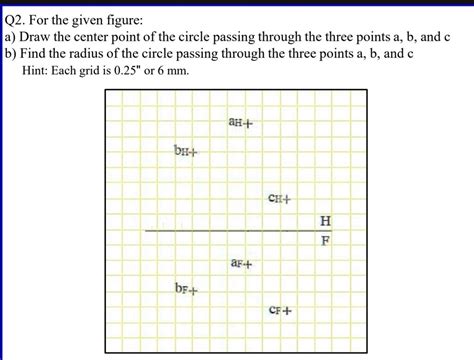 SOLVED: Q2.For the given figure: a) Draw the center point of the circle passing through the ...