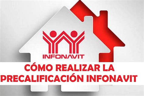 Cómo Realizar La Precalificación Infonavit 2025