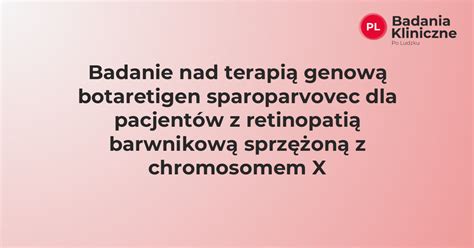 Badanie nad terapią genową botaretigen sparoparvovec dla pacjentów z