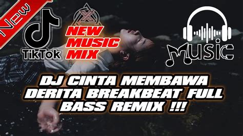 Dj Cinta Membawa Derita Breakbeat Full Bass Remix Youtube