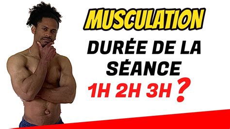 Combien De Temps Doit Durer Ta S Ance De Musculation Youtube