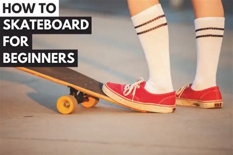 How To Skateboard For Beginners A Step By Step Guide