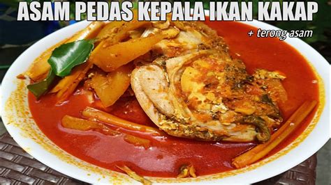 Asam Pedas Kepala Ikan Kakap Terong Asam Cara Membuat Asam Pedas