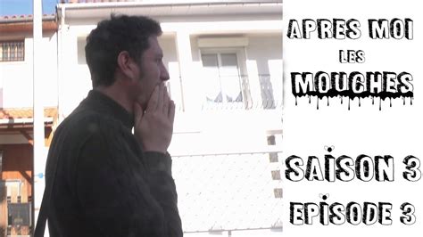 Vie De Merde Apres Moi Les Mouches S3 Ep 3 Youtube