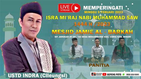 LIVE USTAD INDRA MEMPERINGANTI ISRA MI RAJ NABI MUHAMMAD SAW 1444