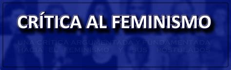 Crítica Al Feminismo El Feminismo No Es Un Movimiento Igualitario