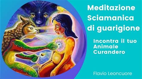 Potente Meditazione Sciamanica Guidata Di Guarigione Attivazione Del