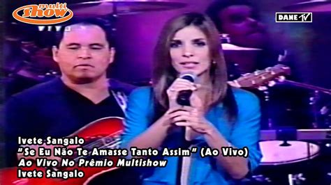 Ivete Sangalo Se Eu N O Te Amasse Tanto Assim Ao Vivo No Pr Mio