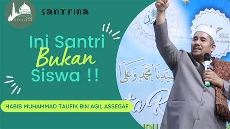 SANTRI ITU HABIB MUHAMMAD TAUFIK BIN AGIL ASSEGAF YouTube