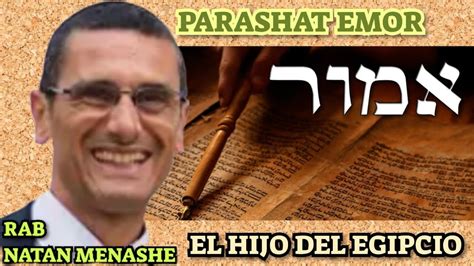 PARASHAT EMOR EL HIJO DEL EGIPCIO RAB NATAN MENASHE YouTube