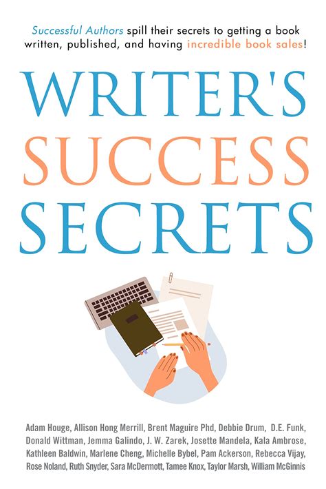 Writer's Success Secrets: Successful Authors spill their secrets to