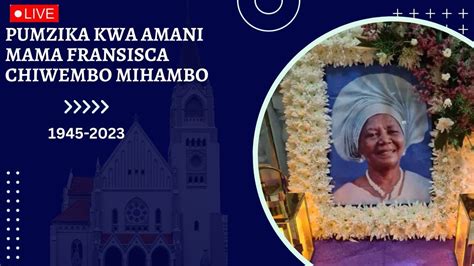 Ibada Ya Misa Takatifu Ya Kumuaga Mama Fransisca Chiwembo Mihambo