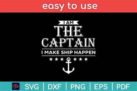 I Am The Captain I Make Ship Happen Boat Graphic By Designindustry