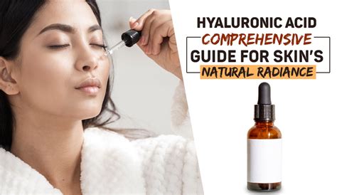 Hyaluronic Acid: Comprehensive Guide for Skin's Natural Radiance