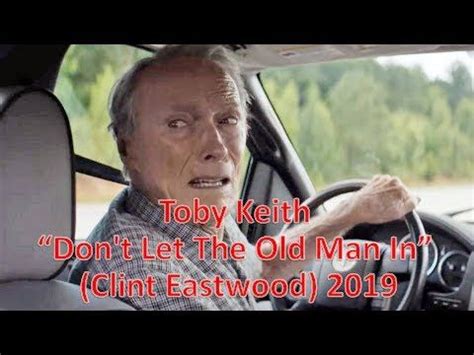 Don T Let The Old Man In The Mule Clint Eastwood Toby Keith