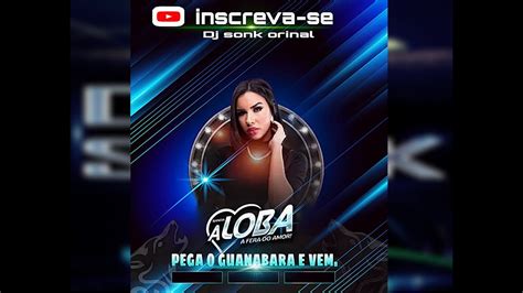 BANDA ALOBA PEGA O GUANABARA E VEM DJ SONK YouTube