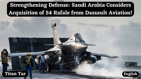 Strengthening Defense Saudi Arabia Considers Acquisition Of 54 Rafale