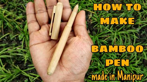 How To Make Bamboo Pen Step By Step Made In Manipur Youtube