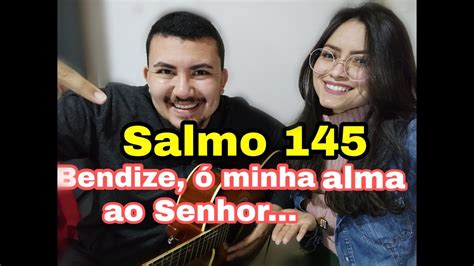 Salmo 145 Bendize ó minha alma ao Senhor 23 Domingo do Tempo