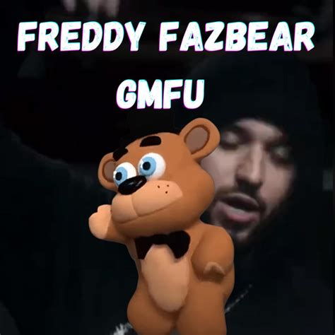 Freddy Fazbear Gmfu Song Single By Freddy Fazbear Remixes Spotify