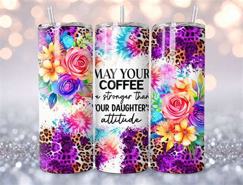 Funny Mom Tumbler Png Wrap May Your Coffee Be Stronger Than Your