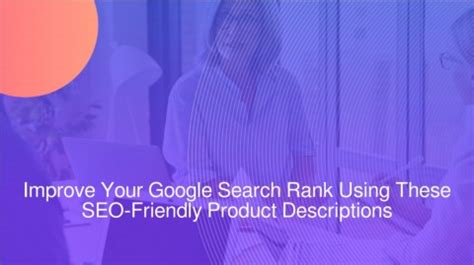 Improve Your Google Search Rank Using These SEO Friendly Product