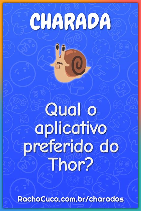 Qual O Aplicativo Preferido Do Thor Charada E Resposta Racha Cuca