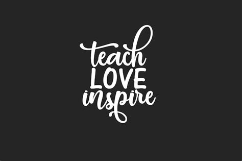 Premium Vector Teach Love Inspire