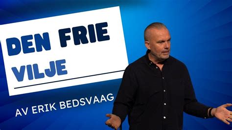 Den Frie Vilje Av Erik Bedsvaag Youtube